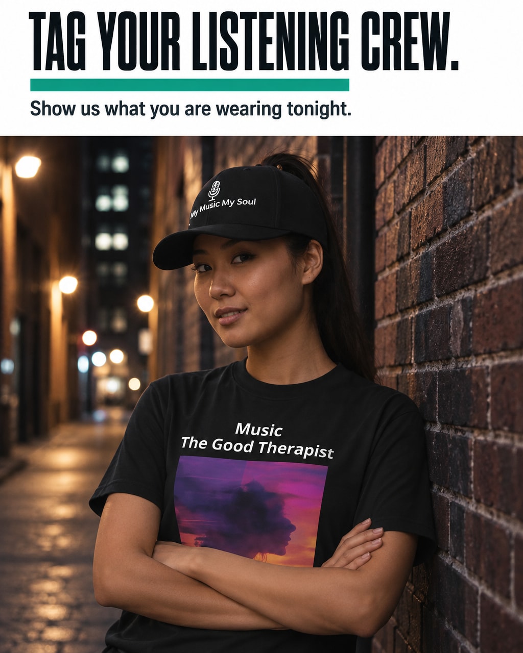 A woman wearing a black t-shirt with a colorful graphic that reads 'Music The Good Therapist' and a matching black cap with 'Living My Soul' text, posed against a brick wall at night. The top of the image features a white banner with the text 'TAG YOUR LISTENING CREW.